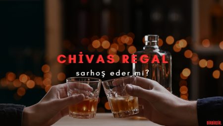 Chivas Regal Sarhoş Eder Mi? – Doğru Bilgi