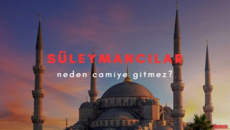 Süleymancılar Neden Camiye Gitmez?