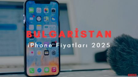 Bulgaristan iPhone Fiyatları 2025