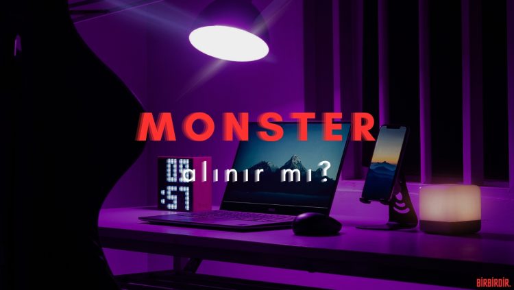 Monster alınır mı