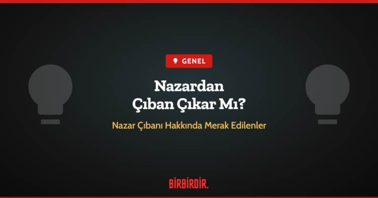 Nazardan Çıban Çıkar Mı?