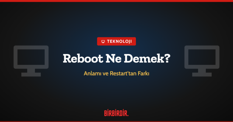 Reboot Ne Demek?