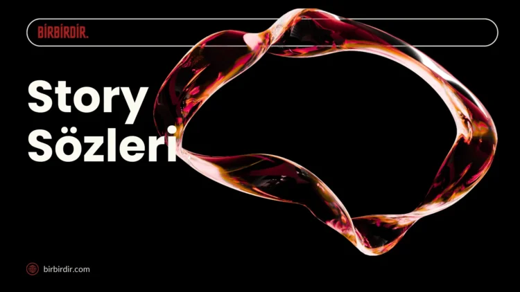 Story Sözleri – Kısa, Etkili Sözler (2026) story sözleri