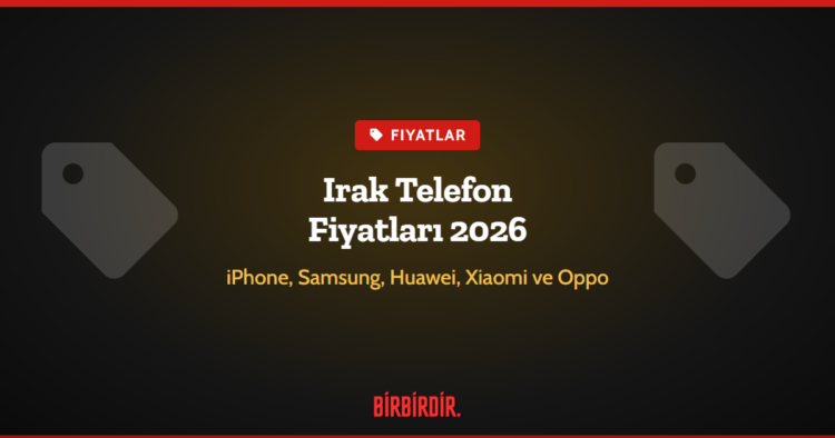 Irak Telefon Fiyatları 2026 Irak Telefon Fiyatları 2026