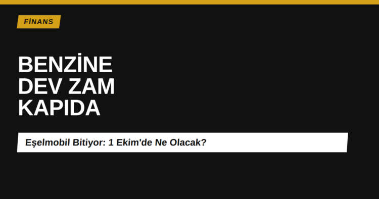 Benzin ve motorine ÖTV zammı, eşelmobil sistemi 1 Ekim 2026 sona eriyor