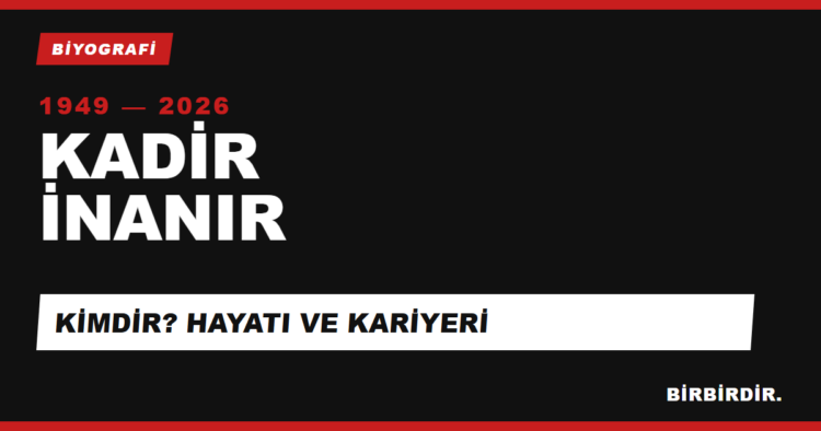 Kadir İnanır kimdir, hayatı ve kariyeri