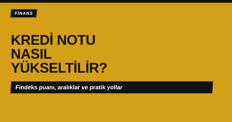 Kredi notu nasıl yükseltilir görseli - Findeks puanı ve aralıkları