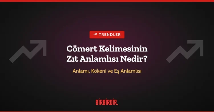 Cömert Kelimesinin Zıt Anlamlısı Nedir? Anlamı, Kökeni ve Eş Anlamlısı Cömert Kelimesinin Zıt Anlamlısı Nedir? Anlamı, Kökeni ve Eş Anlamlısı