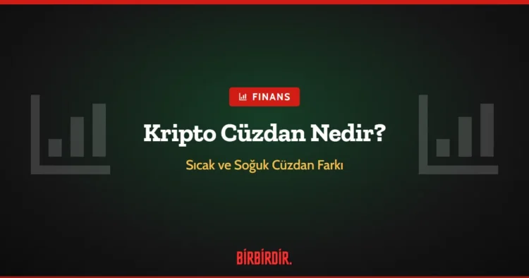 Kripto Cüzdan Nedir? Sıcak Cüzdan ile Soğuk Cüzdan Arasındaki Fark