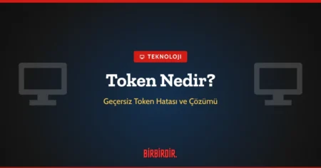 Token Nedir? Geçersiz Token Hatası Ne Anlama Gelir, Nasıl Çözülür?