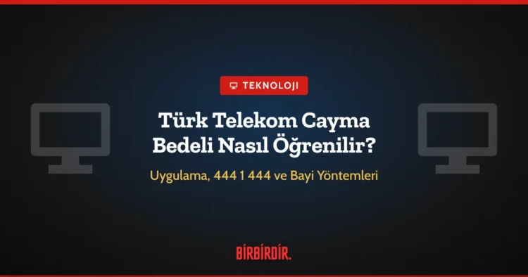 Türk Telekom Cayma Bedeli Nasıl Öğrenilir? Taahhüt Sorgulama Yöntemleri