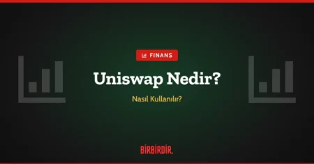 Uniswap Nedir? Nasıl Kullanılır?