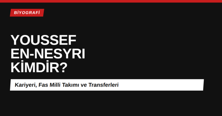 Youssef En-Nesyri kimdir, kariyeri ve Fas milli takımı kapak görseli